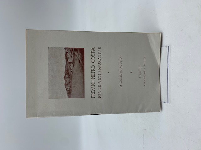 Premio Pietro Costa per le arti figurative 16 luglio-20 agosto. Celle, Palazzo delle Scuole